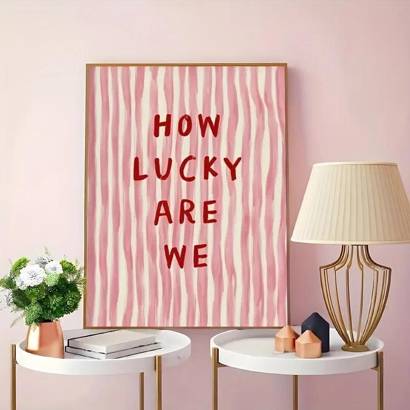 "How Lucky Are We" Stripe Print