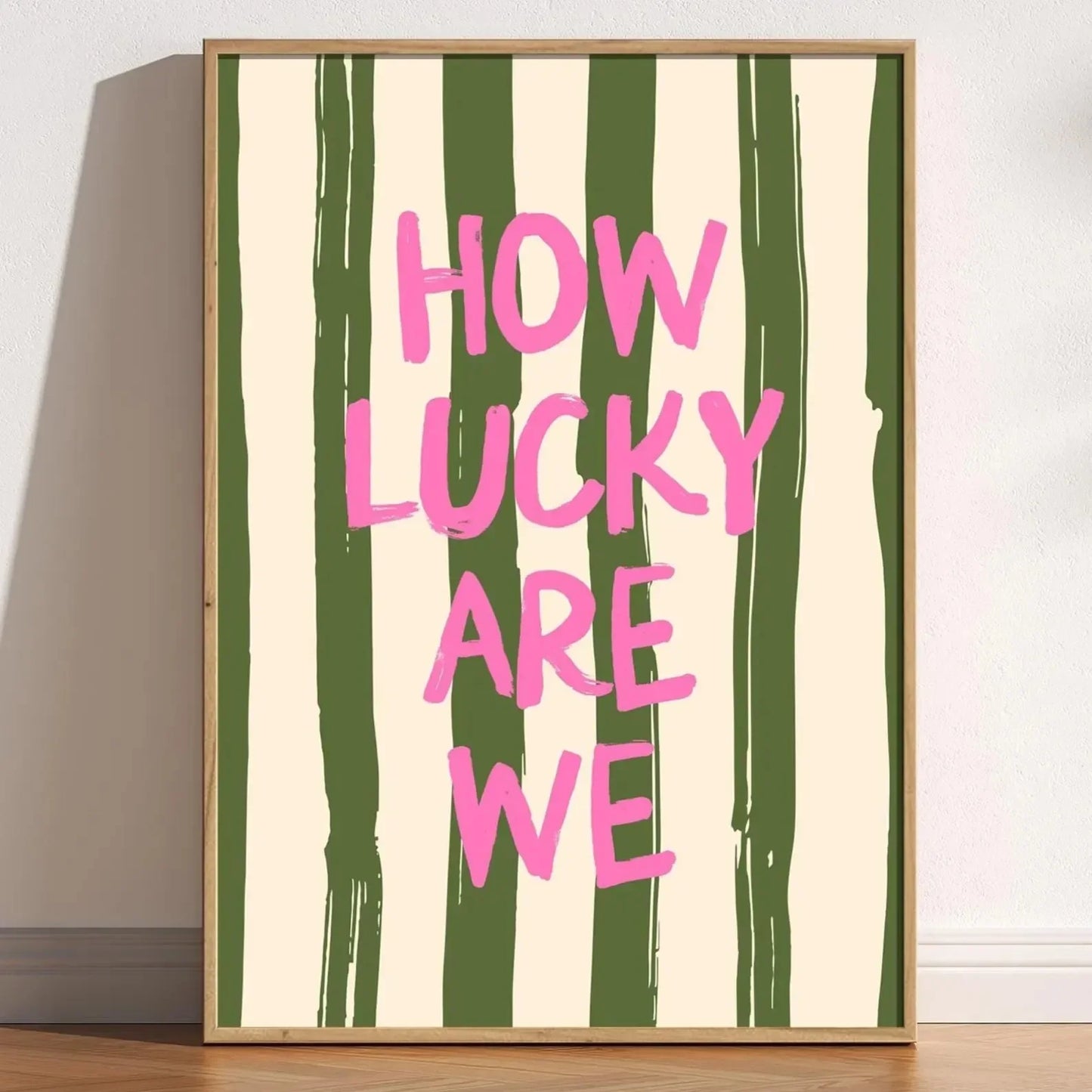 "How Lucky Are We" Stripe Print